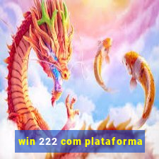 win 222 com plataforma